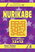 Sudoku Nurikabe - 200 Logic Puzzles 12x12 (Volume 5) - Paperback