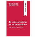 El existencialismo es un humanismo de Jean-Paul Sartre (Guía de lectura): Resumen y análisis completo - Paperback
