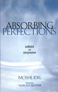Absorbing Perfections: Kabbalah and Interpretation - Paperback