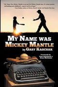 My Name Was Mickey Mantle - Paperback