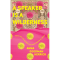 A Speaker Is a Wilderness: Poems on the Sacred Path from Broken to Whole - Paperback