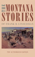 The Montana Stories of Frank B. Linderman - Paperback