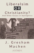 Liberalism OR Christianity? And Other Essays in Apologetics - Paperback
