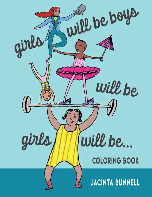 Girls Will Be Boys Will Be Girls... Coloring Book - Paperback