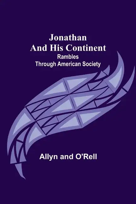 Jonathan and His Continent: Rambles Through American Society - Paperback