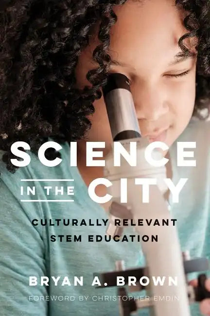 Science in the City: Culturally Relevant Stem Education - Paperback