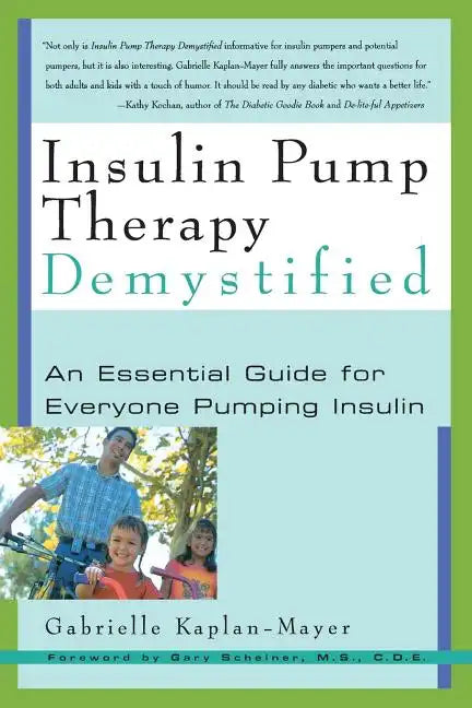 Insulin Pump Therapy Demystified: An Essential Guide for Everyone Pumping Insulin - Paperback