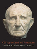 Old Age in Greek and Roman Art - Hardcover