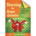 Starving the Anger Gremlin for Children Aged 5-9: A Cognitive Behavioural Therapy Workbook on Anger Management - Paperback