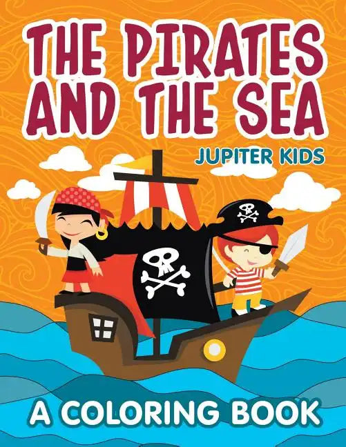 The Pirates and the Sea (A Coloring Book) - Paperback