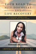 Your Road to Self-Discovery and Life Recovery: A Personal Growth and Development Self-Help Guide Workbook and Journal - Paperback