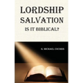 Lordship Salvation: Is it Biblical?: Is it biblical? - Paperback