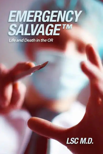 Emergency SalvageTM: Life and Death in the OR - Paperback