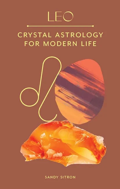 Leo: Crystal Astrology for Modern Life - Hardcover