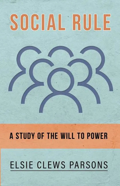Social Rule - A Study of the Will to Power - Paperback