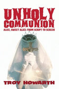 Unholy Communion (hardback): Alice, Sweet Alice, from script to screen - Hardcover