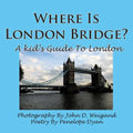 Where Is London Bridge? a Kid's Guide to London - Paperback