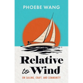 Relative to Wind: On Sailing, Craft, and Community - Paperback