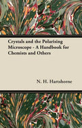 Crystals and the Polarising Microscope - A Handbook for Chemists and Others - Paperback