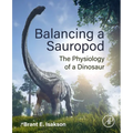 Balancing a Sauropod: The Physiology of a Dinosaur - Paperback