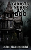 Ghosts Never Say Boo - Paperback