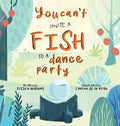 You Can't Invite a Fish to a Dance Party - Hardcover