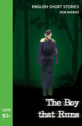 English Short Stories: The Boy That Runs (CEFR Level B2+) - Paperback