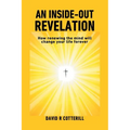 An Inside Out Revelation: How renewing the mind will change your life forever - Paperback