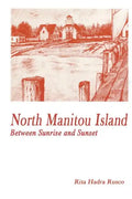 North Manitou Island: Between Sunrise and Sunset - Paperback