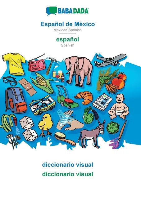 Español de México - español, diccionario visual: BABADADA Mexican Spanish - Spanish, visual dictionary - Paperback