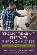 Transforming Therapy through Horses: Case Stories Teaching the EAGALA Model in Action - Paperback