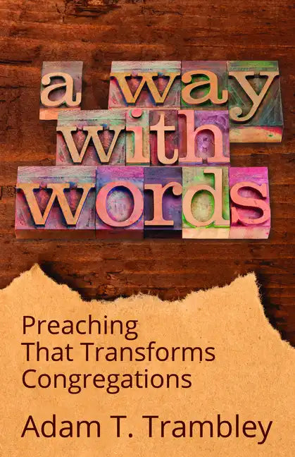 A Way with Words: Preaching That Transforms Congregations - Paperback