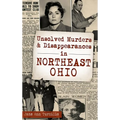 Unsolved Murders and Disappearances in Northeast Ohio - Hardcover