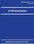 Air Traffic Services Operations (FM 3-04.120) - Paperback