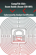 CompTIA CSA+. Exam Guide (Exam CS0-001): Cybersecurity Analyst Certification - Paperback