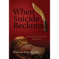 When Suicide Beckons: A Psychoanalyst's Memoir - Hardcover