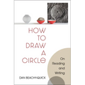 How to Draw a Circle: On Reading and Writing - Paperback