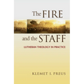 Fire and the Staff: Lutheran Theology in Practice - Paperback