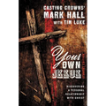 Your Own Jesus: Discovering a Personal Relationship with Christ - Paperback