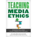 Teaching Media Ethics: Integrating Ethics Across the Mass Communication Curriculum - Paperback