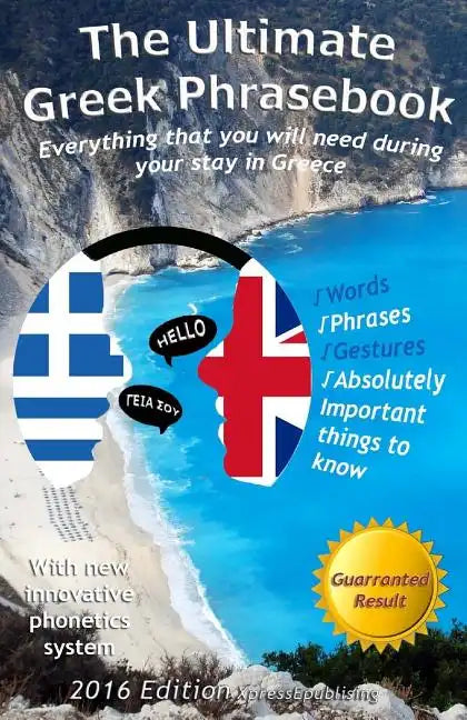 The Ultimate Greek Phrasebook: Everything that you will need during your stay in Greece - Paperback