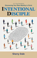 Intentional Disciple: Discovering Your New Identity in Christ - Paperback