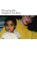 Preparing My Daughter For Rain: : notes on how to heal and survive. - Paperback
