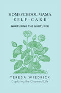 Homeschool Mama Self Care: Nurturing the Nurturer - Paperback