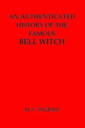An Authenticated History of the Famous Bell Witch - Paperback