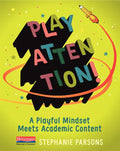 Play Attention!: A Playful Mindset Meets Academic Content - Paperback