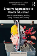 Creative Approaches to Health Education: New Ways of Thinking, Making, Doing, Teaching and Learning - Paperback