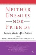 Neither Enemies Nor Friends: Latinos, Blacks, Afro-Latinos - Paperback