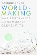 Worldmaking: Race, Performance, and the Work of Creativity - Paperback