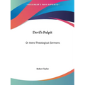 Devil's Pulpit: Or Astro-Theological Sermons - Paperback